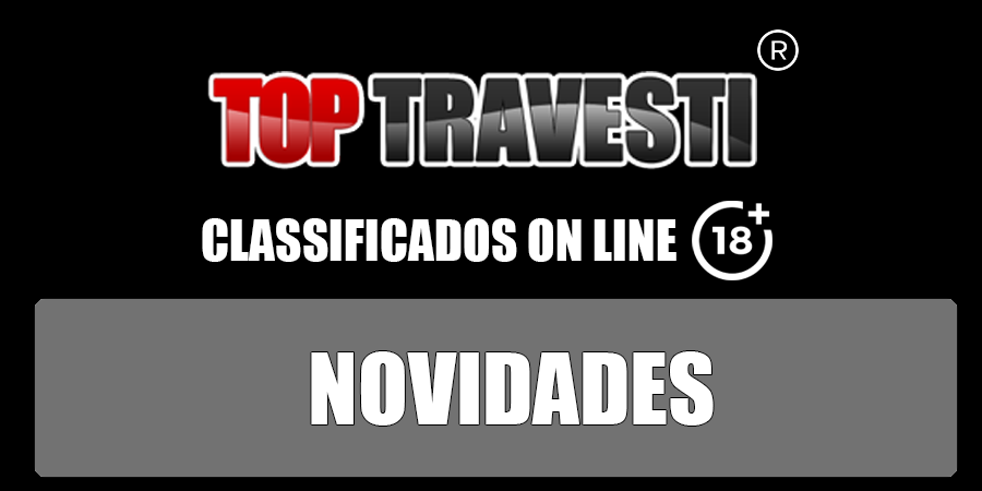 Novidades - Top Travesti - Acompanhantes Travestis São Paulo